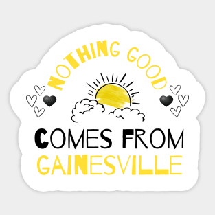 Nothing good comes from Gainesville Sticker